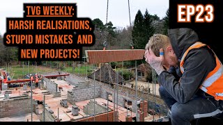 EP 23 | TVG WEEKLY. Harsh Realisations, Stupid Mistakes and New Projects! #bricklaying #construction