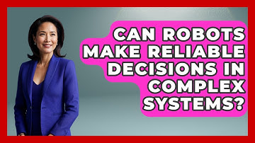 Can Robots Make Reliable Decisions In Complex Systems? - Test