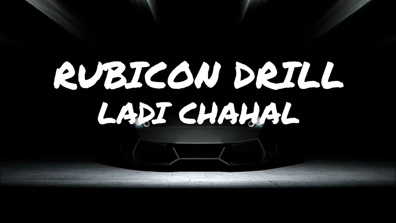 Rubicon Drill lyrics ( LADI CHAHAL) with lyrics song . YouTube