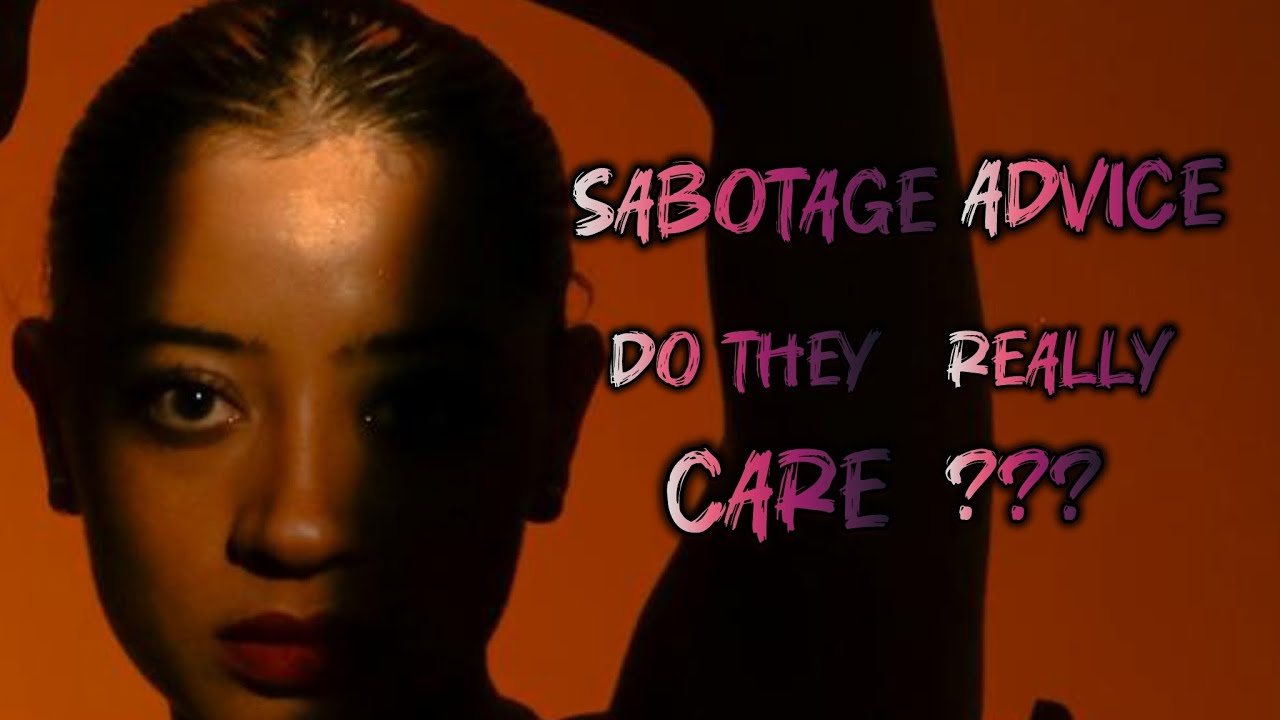 Watch Out For Sabotage Advice Projected As Fake Concern 