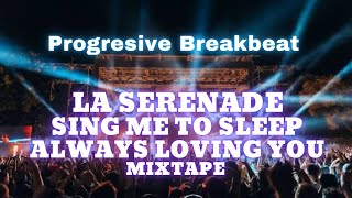 LA SERENADE SING ME TO SLEEP ALWAYS LOVING YOU MIXTAPE BREAKBEAT FULLBASS REMIX • CLUBBING PARTY