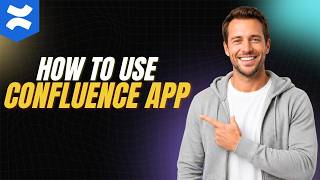 How To Use Confluence App [How To Guide 2026]