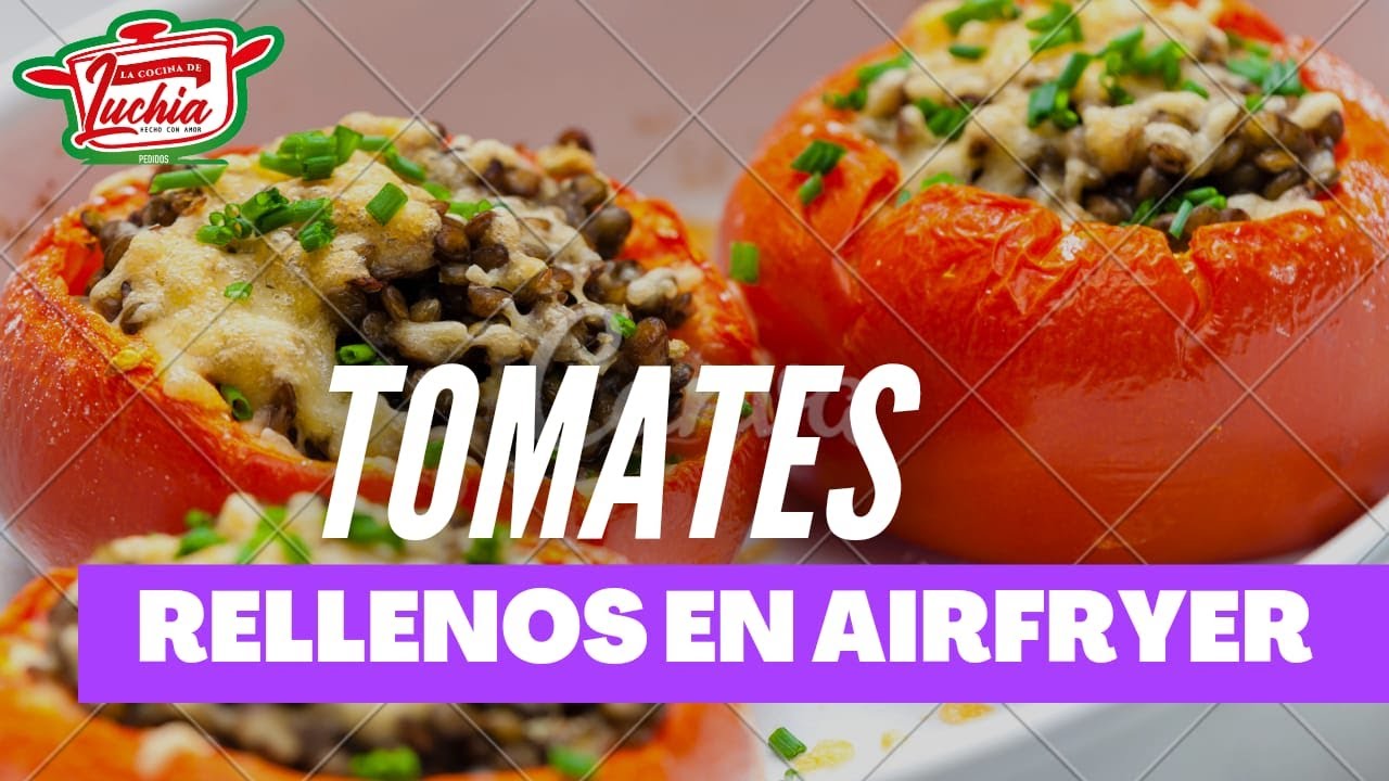TOMATES RELLENOS EN AIRFRYER // TOMATES ASADOS YouTube