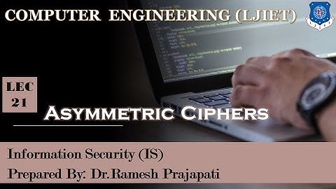 Lec-21_ Asymmetric Ciphers| Information Security | Computer Engineering