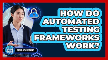How Do Automated Testing Frameworks Work?