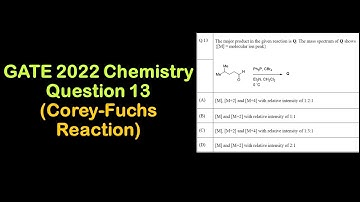 Corey-Fuchs Reaction | Ylide Intermediate | Intensity Ratio of Br | GATE 2022 Chemistry- Question 13