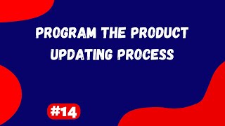 #14 | Program the Product Updating Process
