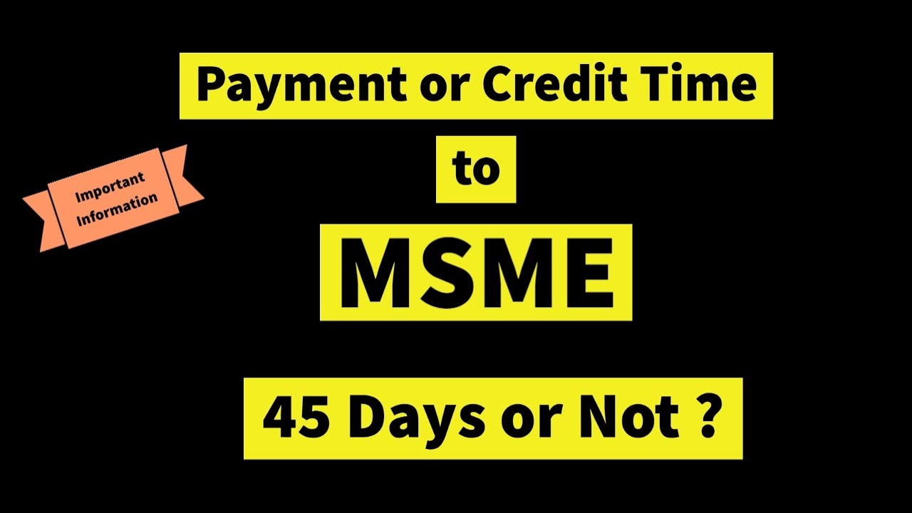 MSME Payment Time 45 Days Or Not Credit Period To Vendors YouTube