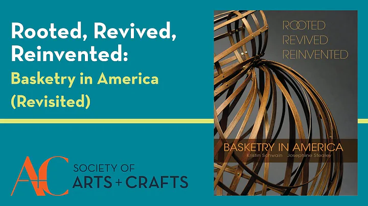 Rooted, Revived, Reinvented: Basketry in America (...