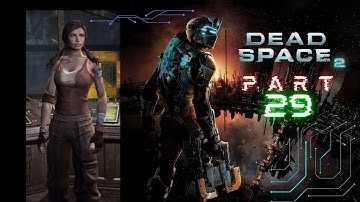 Dead Space 2! Part 29, Ishimura wandering & swarmly dooms have begun again!