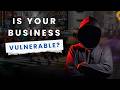 How Vulnerable Is Your Business to Cyber Threats?