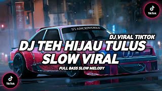 DJ TIKTOK TERBARU 2026-🎵DJ TEH HIJAU TULUS SLOW 🎵DJ ASTAGA BERCANDA SLOW FULL ALBUM