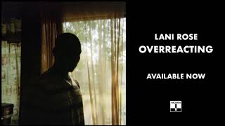 Lani Rose - Overreacting (Official Audio)