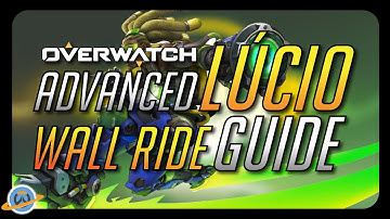 Overwatch: Advanced Lucio Wall Ride Guide