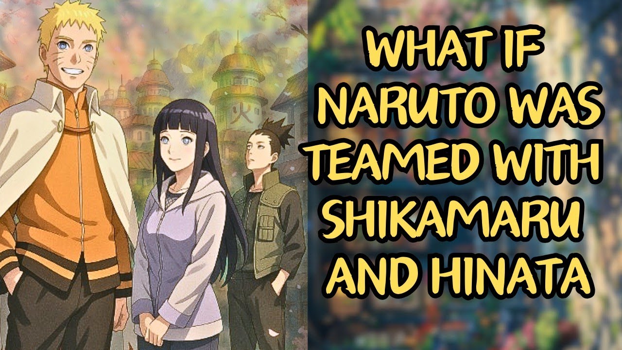 What If Naruto Was Teamed With Shikamaru And Hinata | Part 1 Naruto X Hinata X Shikamaru