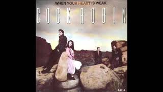 Cock Robin - When Your Heart Is Weak (audio officiel)