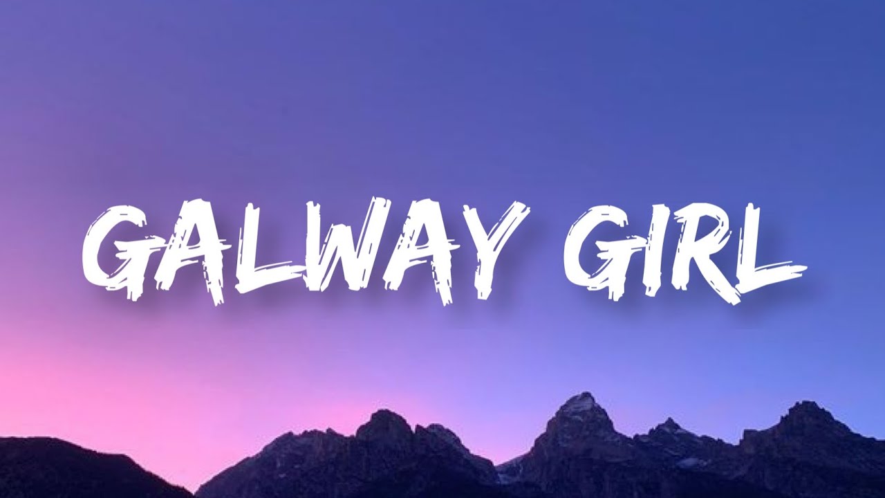 Ed Sheeran Galway girl (lyrics) YouTube