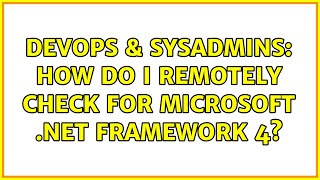 DevOps & SysAdmins: How do I remotely check for Microsoft .NET Framework 4? Wealth
