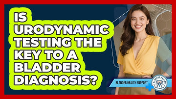 Is Urodynamic Testing The Key To A Bladder Diagnosis? - Bladder Health Support