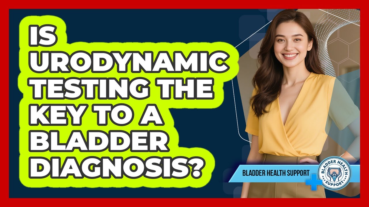 Is Urodynamic Testing The Key To A Bladder Diagnosis? - Bladder Health Support