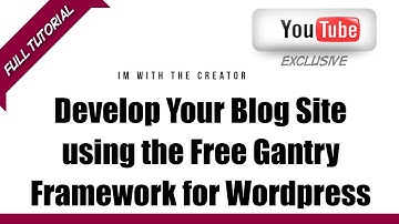 Develop Your Blog Site using the Free Gantry Framework for Wordpress