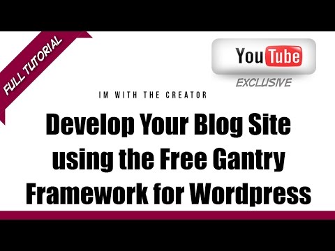 Develop Your Blog Site using the Free Gantry Framework for Wordpress