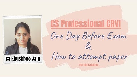 CS Professional CRVI One day before exam revision and how to attempt paper by CS Khushboo Jain