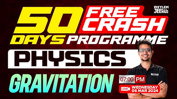 50 Days Free Crash Programme | Gravitation | Physics | Xylem JEEnius