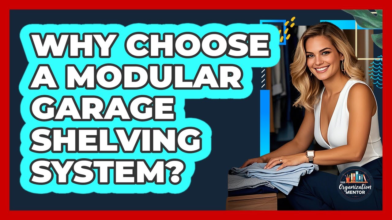 Why Choose A Modular Garage Shelving System? - Your Organization Mentor