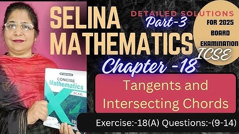 Ch -18 Tangents and Intersecting Chords Ex:-18(A) Ques:-(9-14) #class 10th# icse Selina math 2024-25