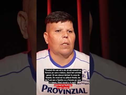 “Preotul din sat mi-a zis că mă cunună cu femeia pe care o iubesc, dacă îmi schimb genul”