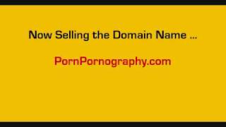 PornPornography.com ~ Domain Name for Sale to First Reasonable Offer !!