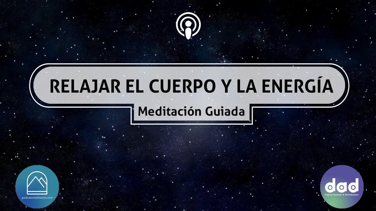 Meditación guiada para relajar el Cuerpo y la energía - YouTube
