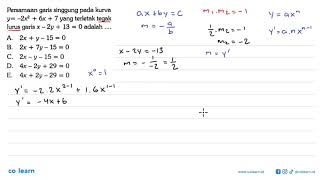 Persamaan garis singgung pada kurva y = -2x²   6x   7 yang terletak tegak lurus garis x - 2y   13...