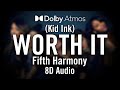 Worth It Fifth Harmony Feat Kid Ink 8D Audio Worth It Fifth Harmony Feat Kid Ink 8D Audio