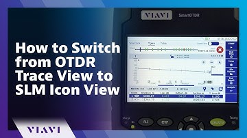 How to Switch from OTDR Trace View to SLM Icon View