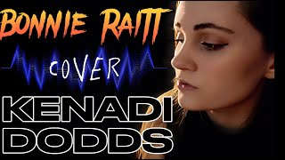 Bonnie Raitt: I Can't Make You Love Me - Kenadi Dodds