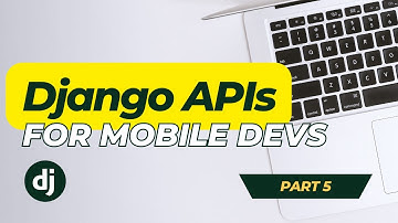 Build an API for your App in Django (Part 5)