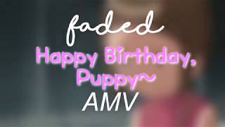 hbd puppy ~ Faded AMV @flowerings