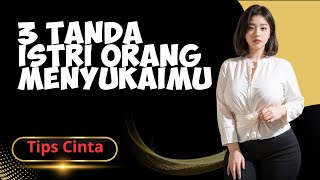 3 Tanda Istri Orang Menyukaimu