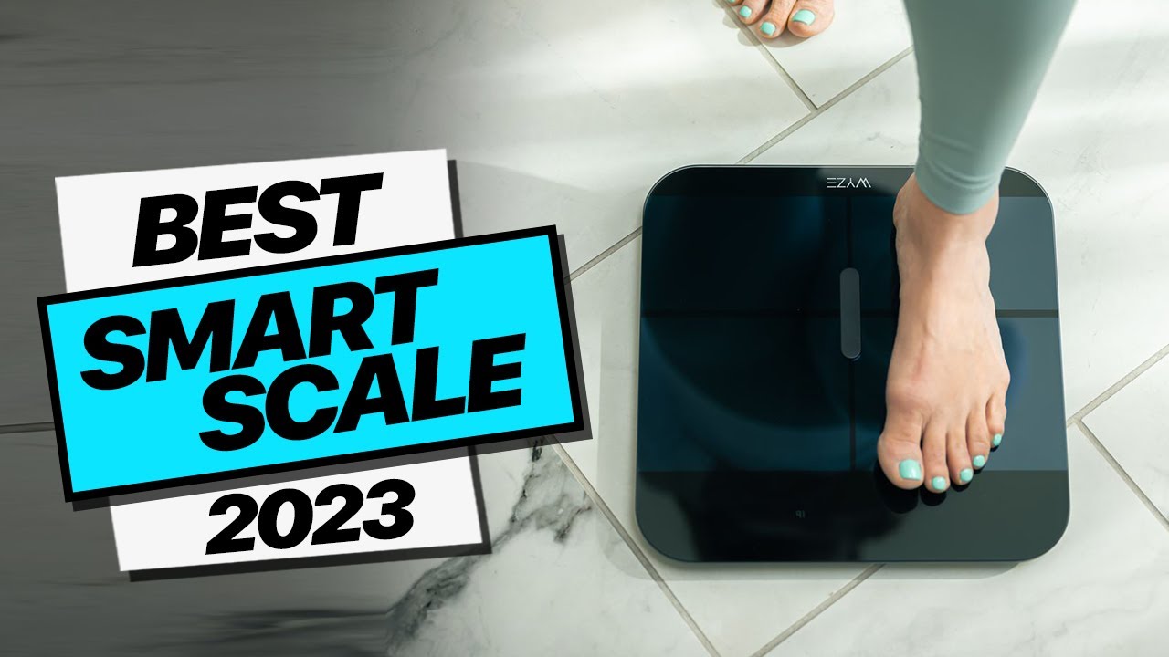 The Best Smart Scales 2023