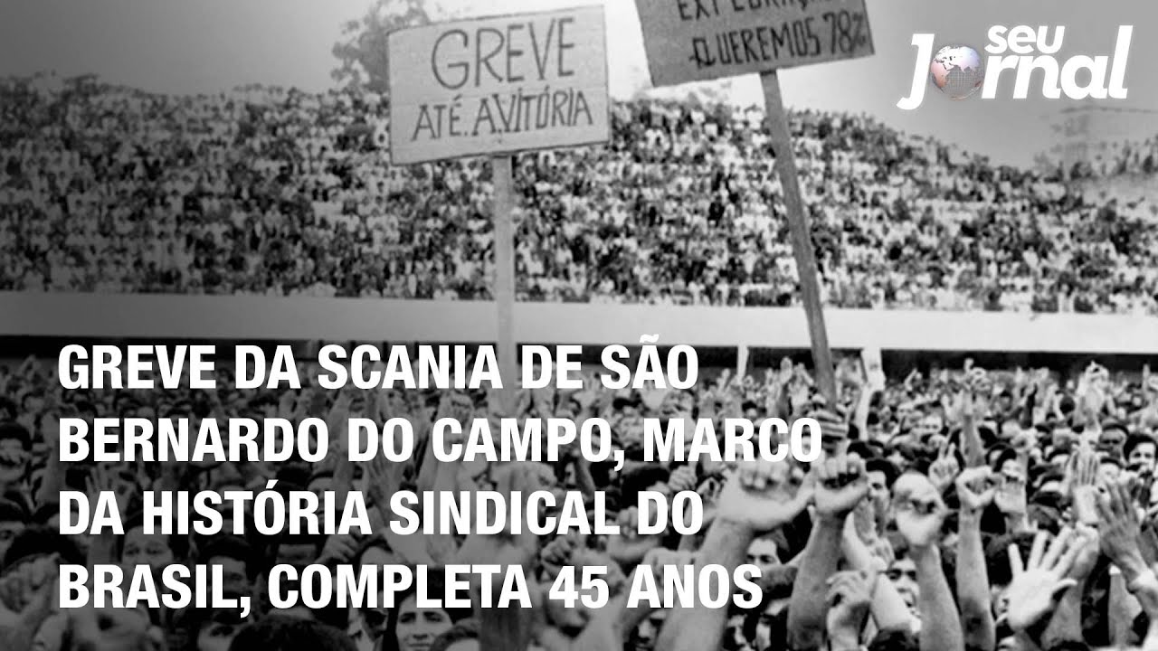 Greve da Scania de São Bernardo do Campo, marco da história sindical do