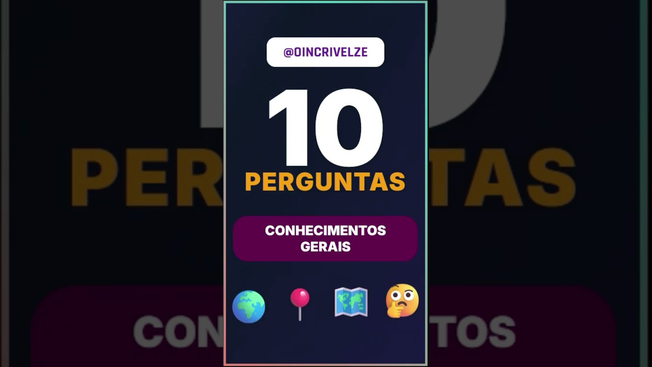 10 PERGUNTAS DE CONHECIMENTOS GERAIS 2026 QUIZ QUIZ 