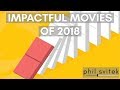 Impactful movies of 2018 with phil svitek