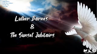 Video thumbnail of "Luther Barnes & The Sunset Jubilaires - Its Your Time (Lyric Video)"