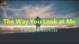 The Way You Look At Me - Christian Bautista (Karaoke)