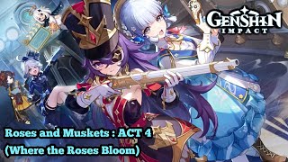 Genshin Impact - Roses and Muskets : ACT 4 (Where the Roses Bloom)