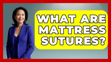What Are Mattress Sutures? - The Operating Table