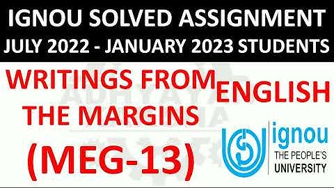 MEG 13 - WRITINGS FROM THE MARGINS IGNOU SOLVED ASSIGNMENT 2022-2023 JULY 2022 JANUARY 2023 STUDENTS