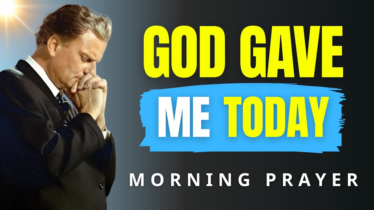 Thank You, Lord, for Giving Me Another Chance Today | Morning Prayer of Gratitude | Billy Graham